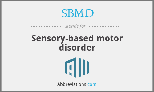 SBMD - Sensory-based motor disorder