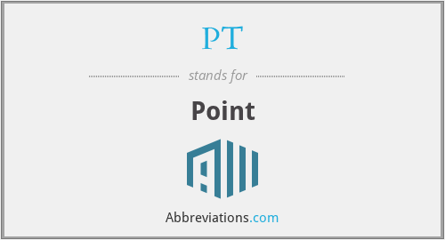 What does P.T stand for?
