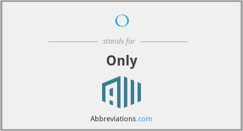 Only As What is the abbreviation for Only?