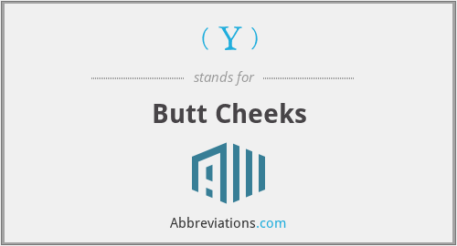 What is the abbreviation for Butt Cheeks?