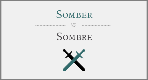 Somber vs. Sombre