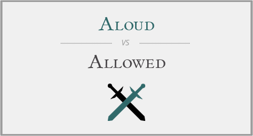 Aloud vs. Allowed