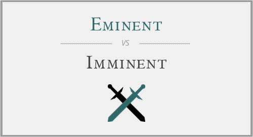 Eminent vs. Imminent