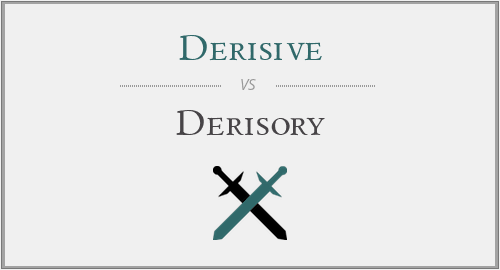 Derisive vs. Derisory