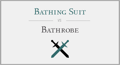 Bathing Suit vs. Bathrobe